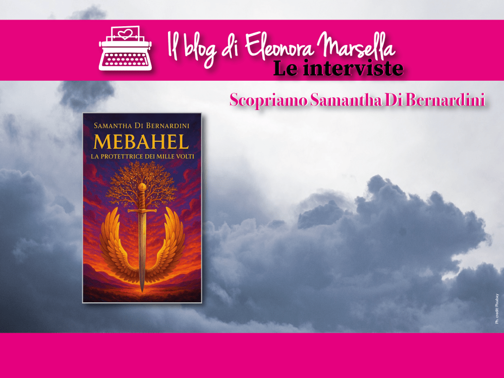 Angeli e Misteri Italiani: La Protettrice dei Mille Volti di Samantha Di Bernardini #Intervista