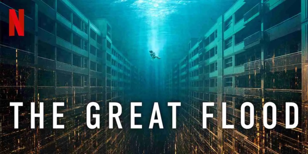 The Great Flood: Quando la Terra decide di riprendersi tutto #Netflix
