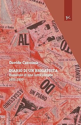 Recensione “Diario di un brigatista: Romanzo di una lotta armata 1975-1977” di Davide Carrozza