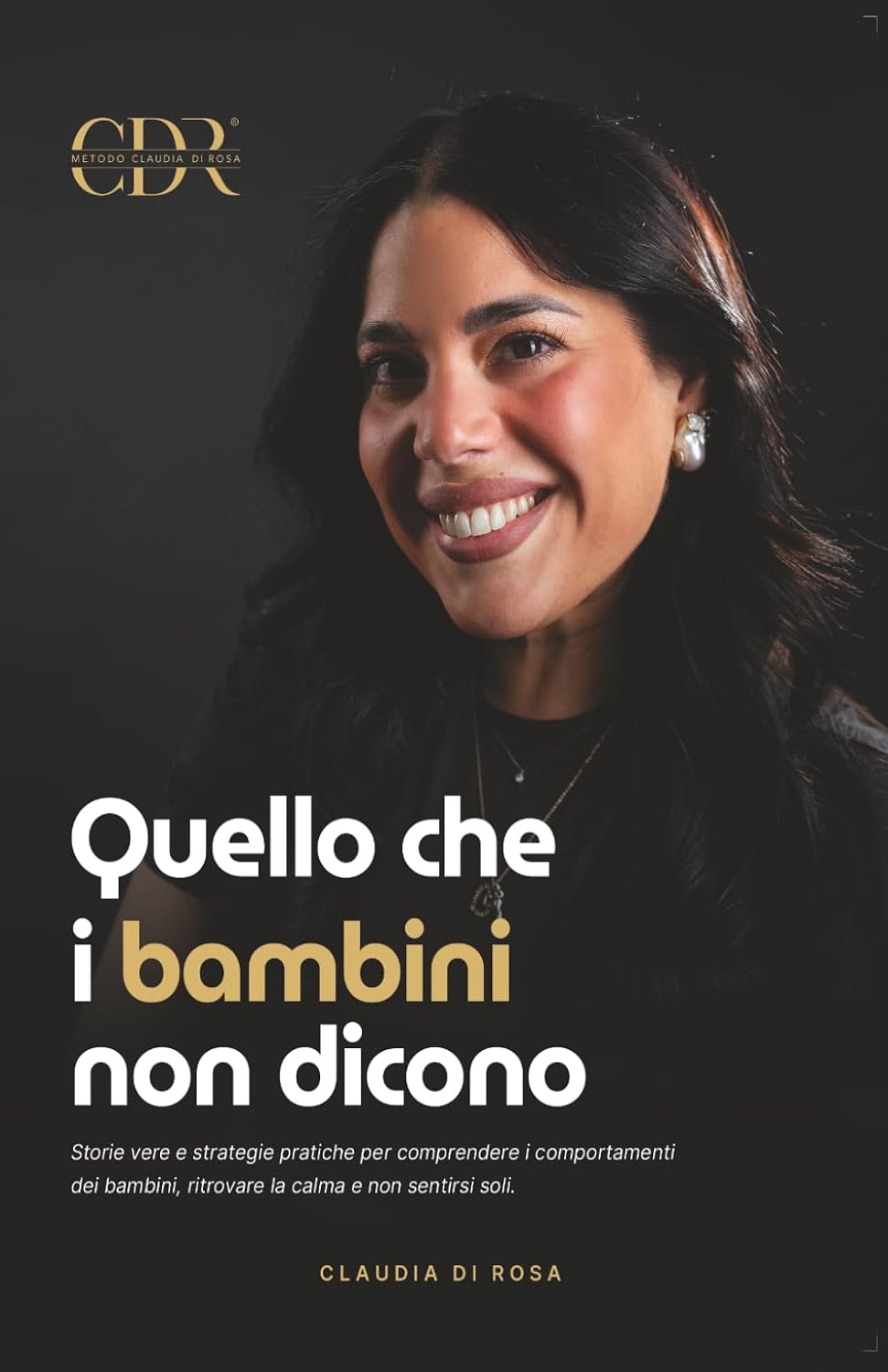 Imparare ad ascoltare oltre le crisi: “Quello che i bambini non dicono” di Claudia Di Rosa