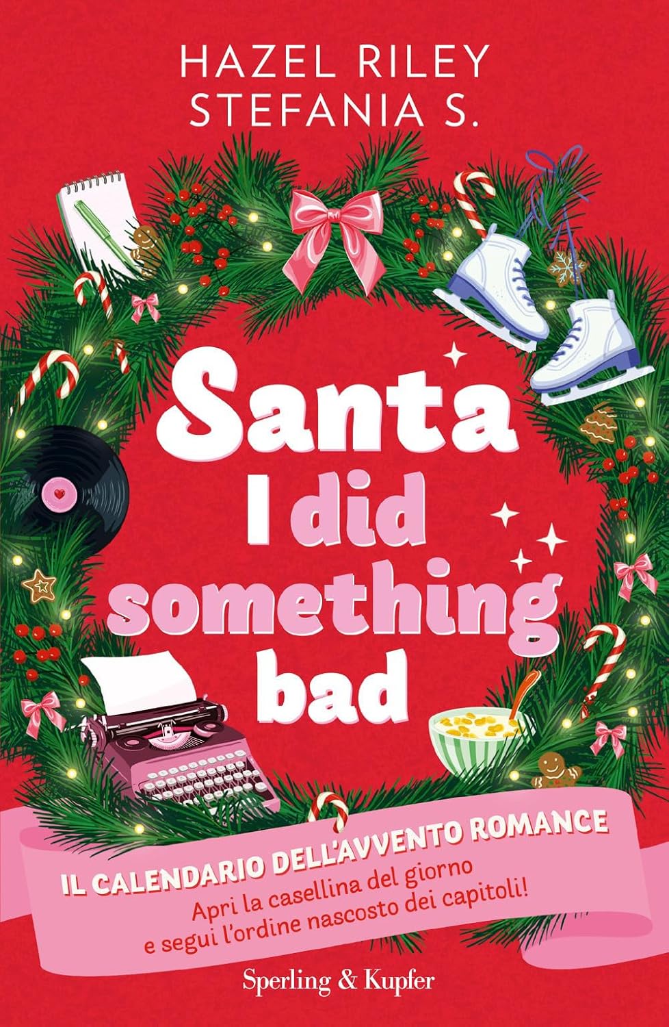 Magia, mistero e romanticismo sotto l’albero con “Santa, I did something bad. Il calendario dell’Avvento romance” di Hazel Riley e Stefania S.